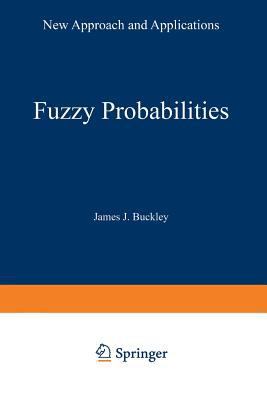 Fuzzy Probabilities: New Approach and Applications 364286788X Book Cover