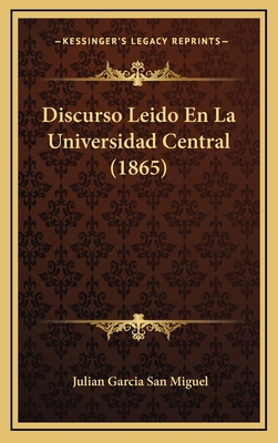 Discurso Leido En La Universidad Central (1865) [Spanish] 1168767695 Book Cover