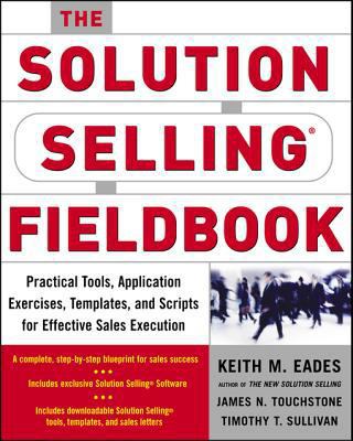 The Solution Selling Fieldbook: Practical Tools... 0071456082 Book Cover