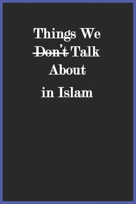 Things We Don't Talk About in Islam 1643544969 Book Cover