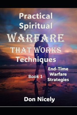 Practical Spiritual Warfare That Works: End Tim... B0FW4S64SS Book Cover