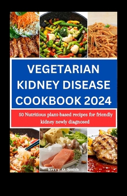 Vegetarian Kidney Disease Cookbook 2024: 50 Nut... B0CTJSTDD9 Book Cover