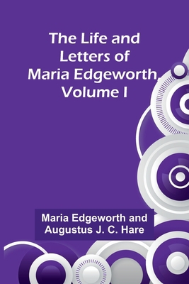 The Life and Letters of Maria Edgeworth, Volume I 9356905738 Book Cover
