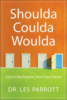Shoulda, Coulda, Woulda: Live in the Present, F... 0310224608 Book Cover