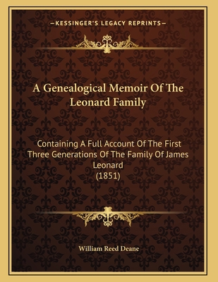 A Genealogical Memoir Of The Leonard Family: Co... 1165878461 Book Cover