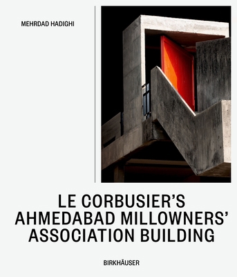 Le Corbusier's Millowners Association Building:... 3035628696 Book Cover