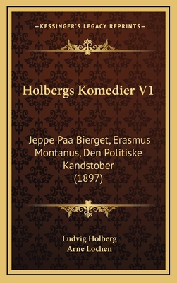 Holbergs Komedier V1: Jeppe Paa Bierget, Erasmu... [Danish] 1166085511 Book Cover