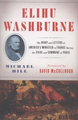 Elihu Washburne: The Diary and Letters of Ameri... 1451665288 Book Cover