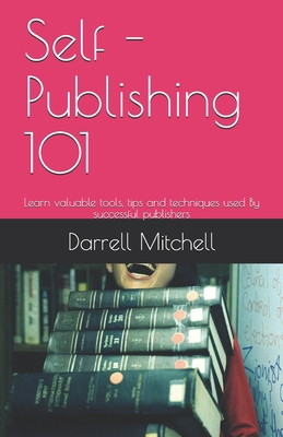 Self - Publishing 101: Learn valuable tools, ti... B08YQR81JW Book Cover