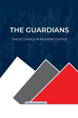 The Guardians, The ICC's Role in Modern Justice 4599345105 Book Cover