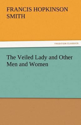 The Veiled Lady and Other Men and Women 3842456697 Book Cover