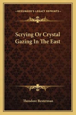 Scrying or Crystal Gazing in the East 1162847247 Book Cover