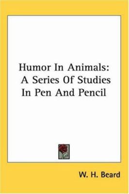 Humor in Animals: A Series of Studies in Pen an... 1417957204 Book Cover