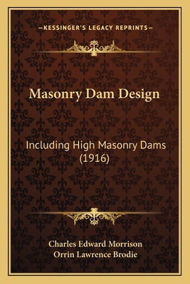 Masonry Dam Design: Including High Masonry Dams... 1166603318 Book Cover