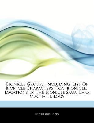 Paperback Bionicle Groups, Including : List of Bionicle Characters, Toa (bionicle), Locations in the Bionicle Saga, Bara Magna Trilogy Book