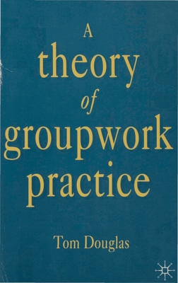 A Theory of Groupwork Practice 0333548744 Book Cover