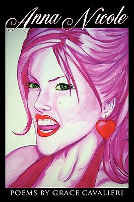Anna Nicole: Poems By Grace Cavalieri 1434896080 Book Cover