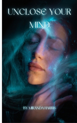 Unclose Your Mind 1779483252 Book Cover