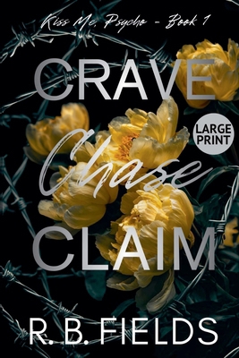 Crave, Chase, Claim (Large Print) B0GMPTSFD1 Book Cover