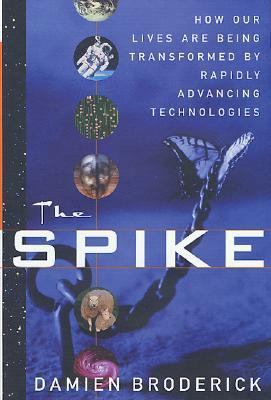 The Spike: How Our Lives Are Being Transformed ... 0312877811 Book Cover