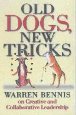 Old Dogs, New Tricks: Warren Bennis on Creative... 0749433620 Book Cover