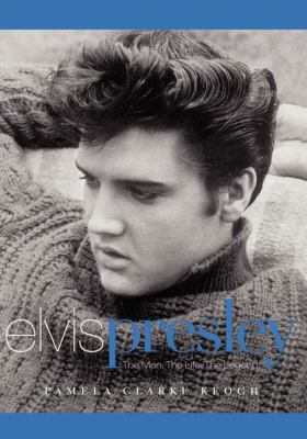 Elvis Presley: The Man. the Life. the Legend. 0743486137 Book Cover