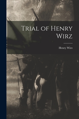 Trial of Henry Wirz 101744482X Book Cover