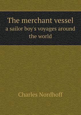 The merchant vessel a sailor boy's voyages arou... 5518676913 Book Cover