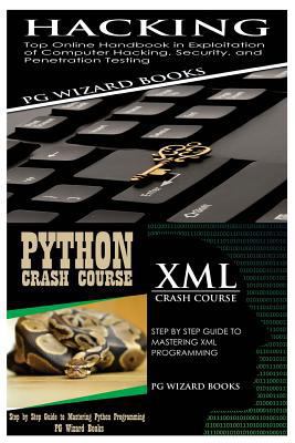 Hacking + Python Crash Course + XML Crash Course 1545186219 Book Cover