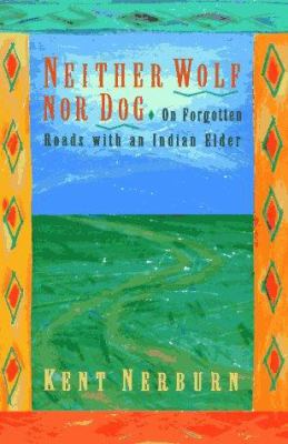 Neither Wolf Nor Dog: On Forgotten Roads with a... 1880032376 Book Cover