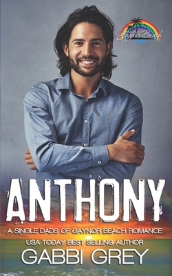 Anthony: Single Dads of Gaynor Beach 1778151485 Book Cover