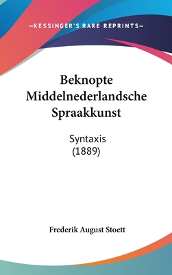 Beknopte Middelnederlandsche Spraakkunst: Synta... [Chinese] 1160907528 Book Cover