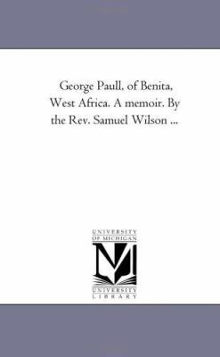 George Paull, of Benita, West Africa. A Memoir.... 1425529119 Book Cover