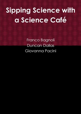 Sipping Science with a Science Café 1105846903 Book Cover