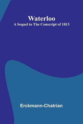 Waterloo: A Sequel To The Conscript Of 1813 936473095X Book Cover