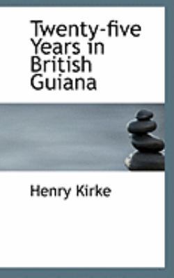 Twenty-Five Years in British Guiana 055467064X Book Cover