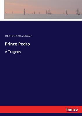 Prince Pedro: A Tragedy 3744749533 Book Cover