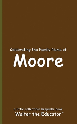 Celebrating the Family Name of Moore            Book Cover