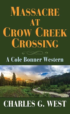 Massacre at Crow Creek Crossing: A Cole Bonner ... [Large Print] 1643584383 Book Cover