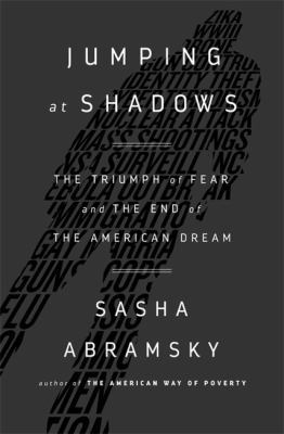 Jumping at Shadows: The Triumph of Fear and the... 1568585195 Book Cover