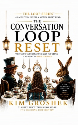 The Conversation Loop Reset: Why Everything Fee... 1942604157 Book Cover