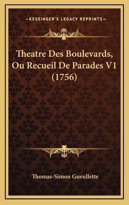 Theatre Des Boulevards, Ou Recueil De Parades V... [French] 1165728133 Book Cover