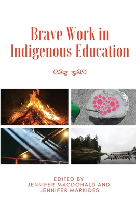 Brave Work in Indigenous Education 1645041751 Book Cover