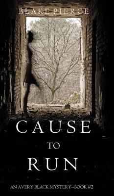 Cause to Run (An Avery Black Mystery-Book 2) 1632918412 Book Cover