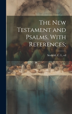 The New Testament and Psalms, With References; 1020480505 Book Cover
