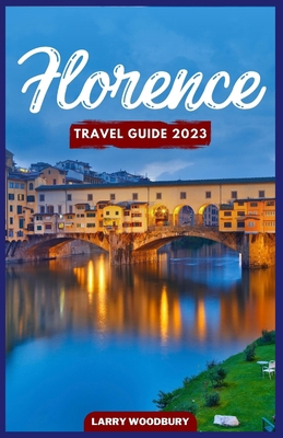 Florence Travel Guide 2023: A Comprehensive Gui... B0C1J6PYKV Book Cover