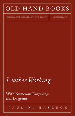 Leather Working - With Numerous Engravings and ... 1528703057 Book Cover