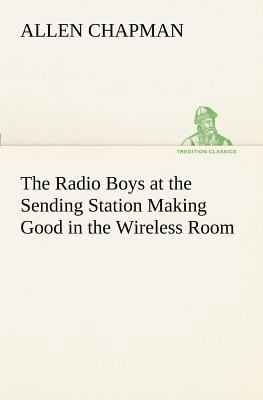 The Radio Boys at the Sending Station Making Go... 3849188671 Book Cover