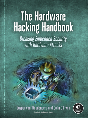 The Hardware Hacking Handbook: Breaking Embedde... 1593278748 Book Cover