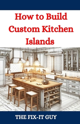 How to Build Custom Kitchen Islands: The Ultima...            Book Cover